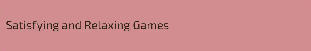 Satisfying and Relaxing Games